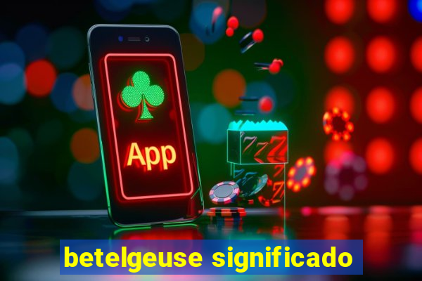 betelgeuse significado